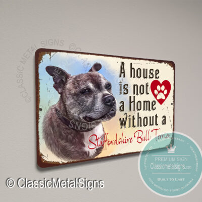 A House is not a Home without a Staffordshire Bull Terrier Sign