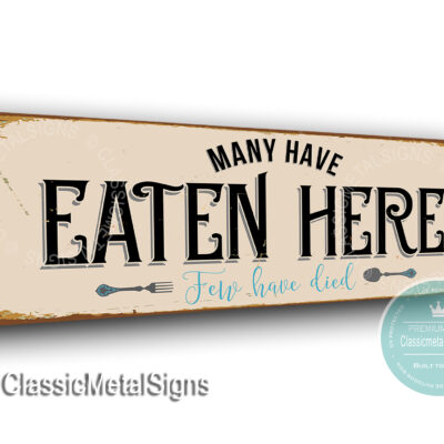 Many Have Eaten Here Signs