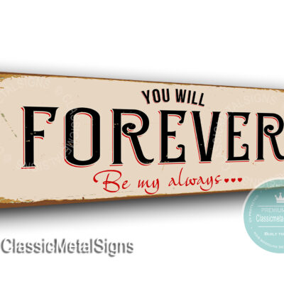 You will Forever be my Always Sign