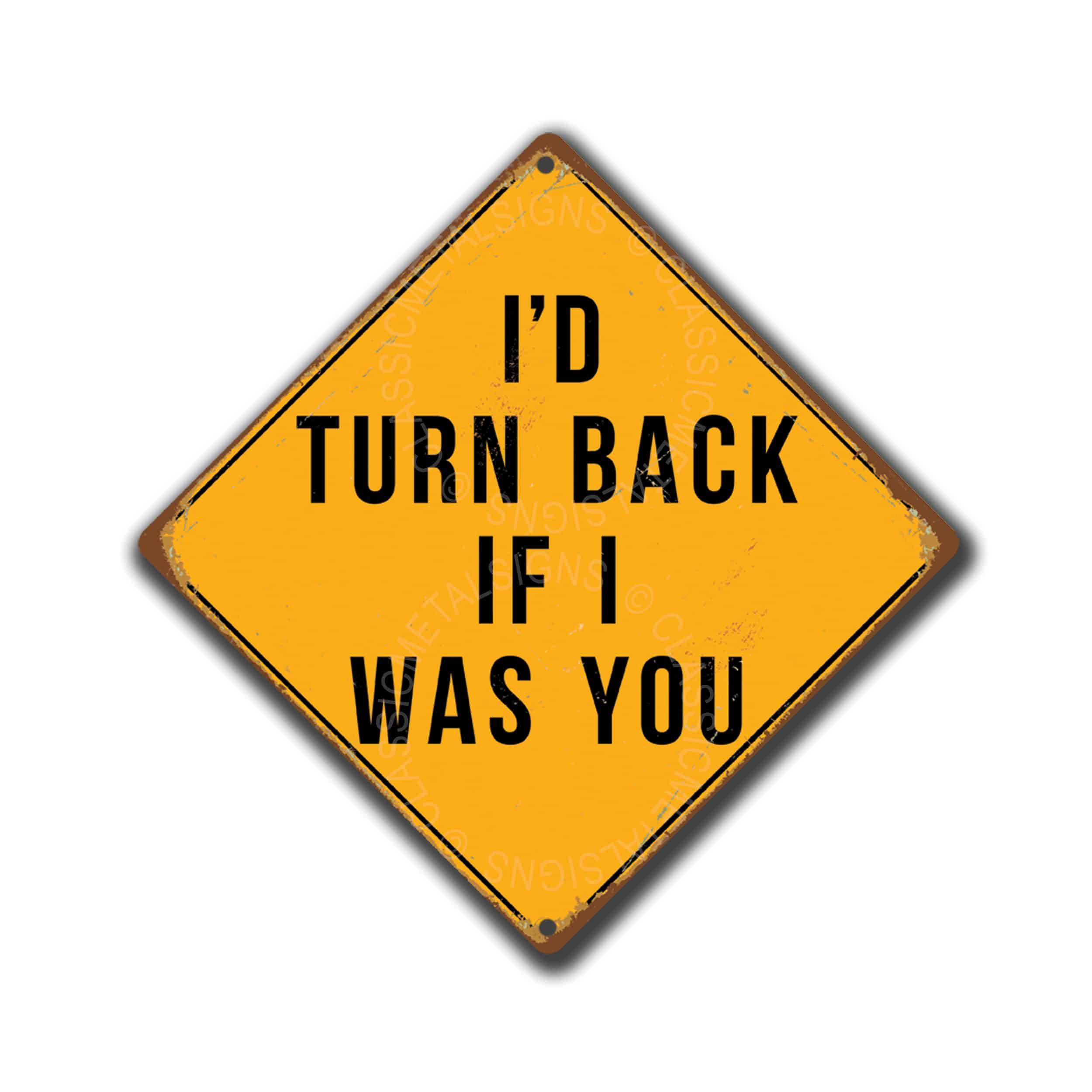 Id turn back if I was you Sign