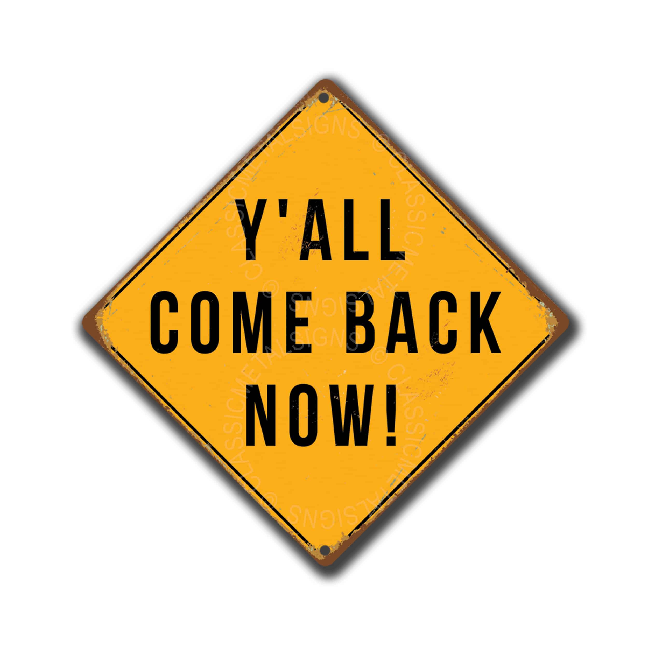 Y’all come back now Signs