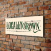 Classic Locally Grown Sign